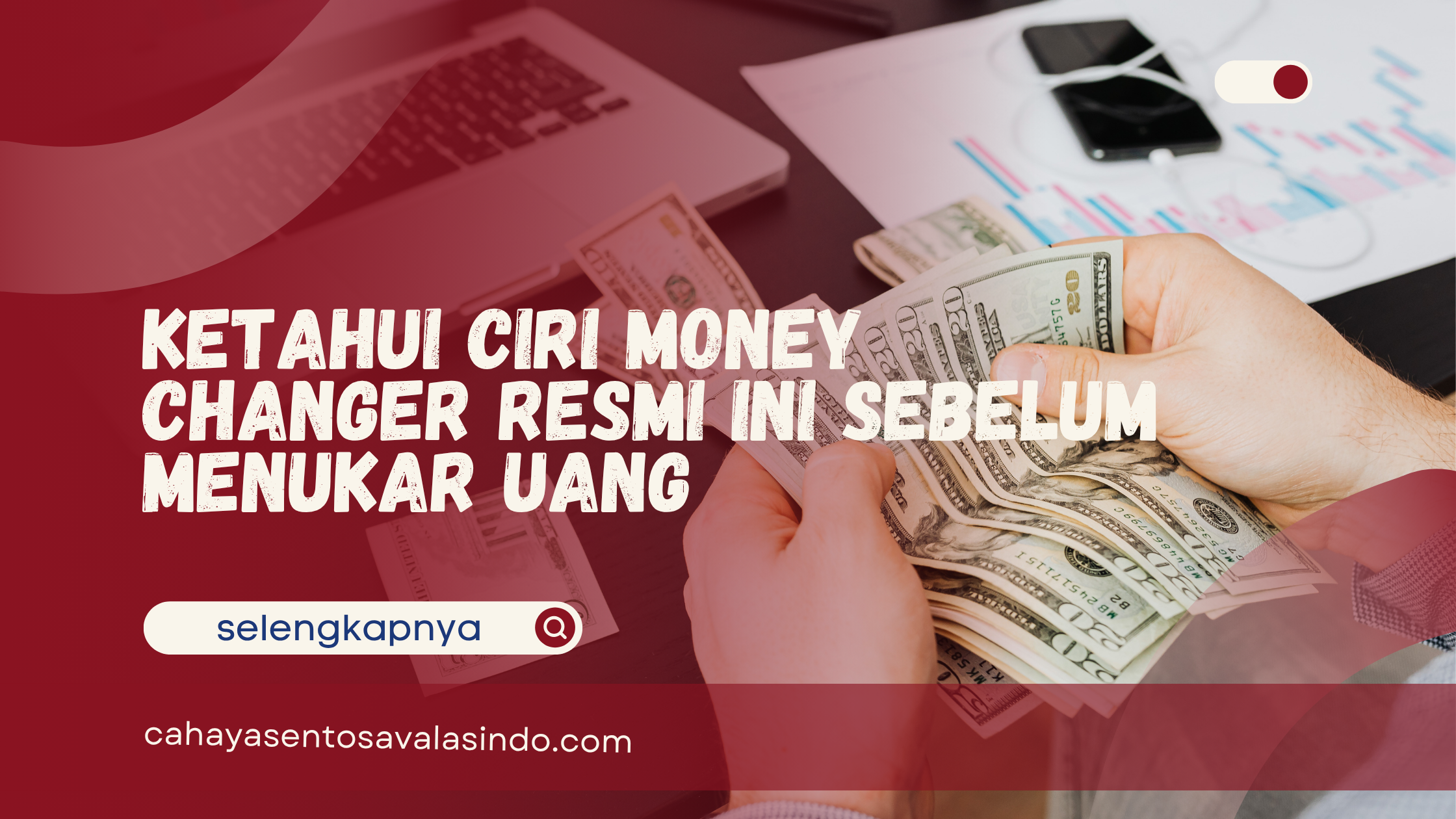 Ketahui Ciri Money Changer Resmi Ini Sebelum Menukar Uang