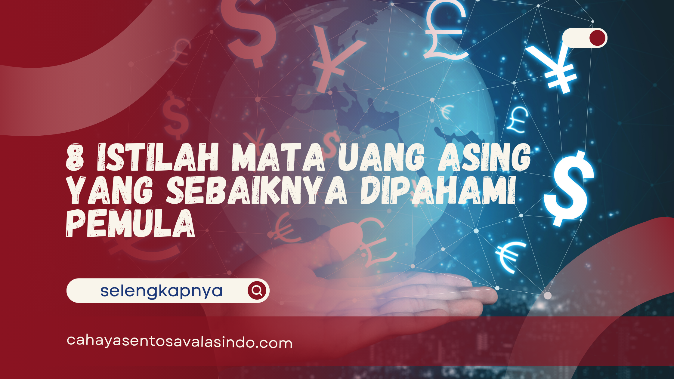 8 Istilah Mata Uang Asing yang Sebaiknya Dipahami Pemula