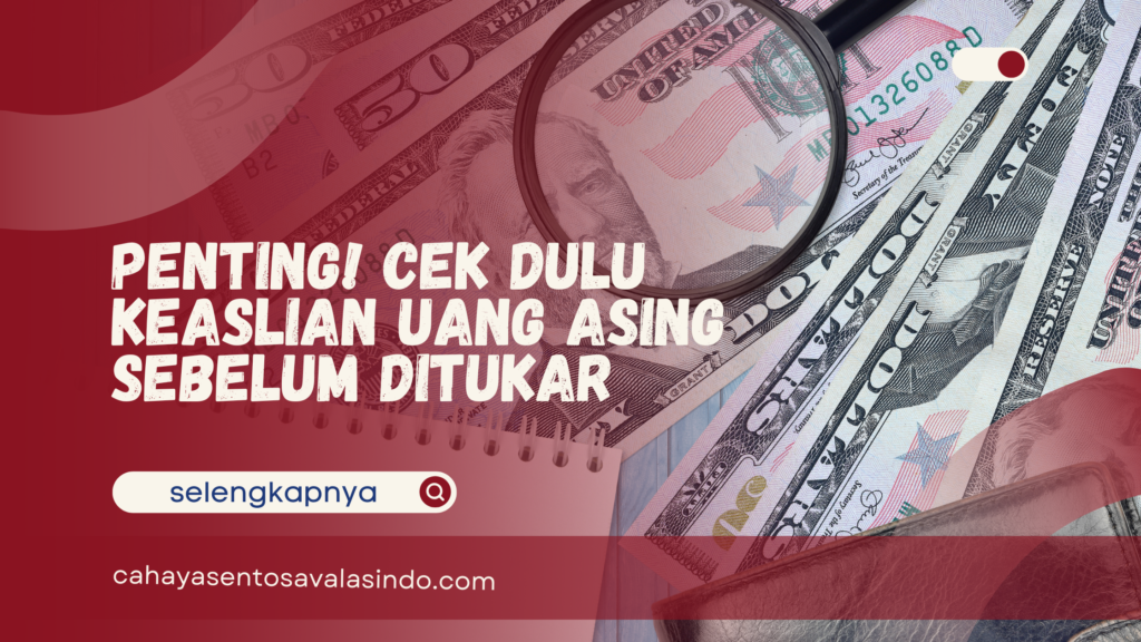 Cek Keaslian Uang Asing