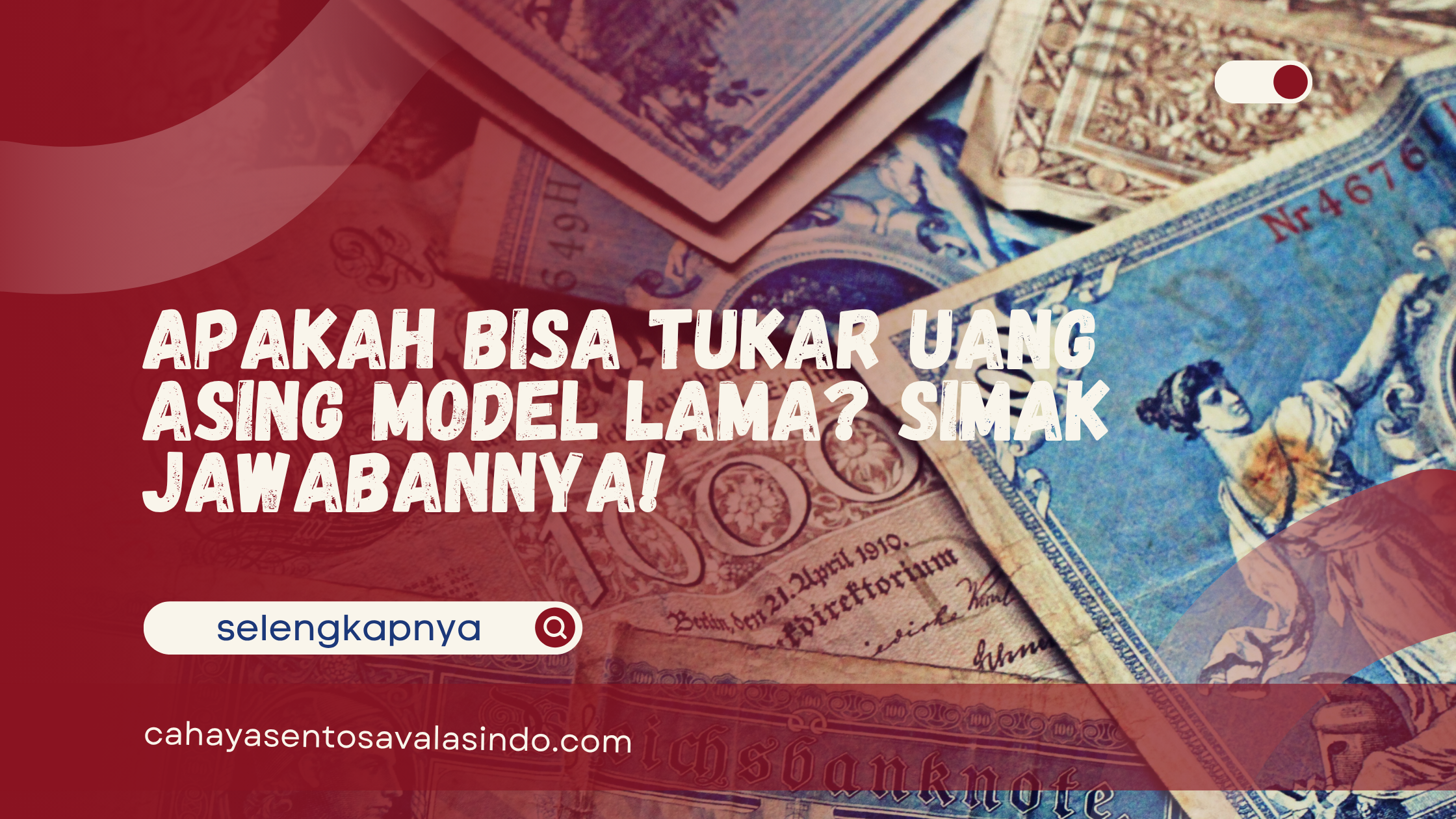 Apakah Bisa Tukar Uang Asing Model Lama? Simak Jawabannya!