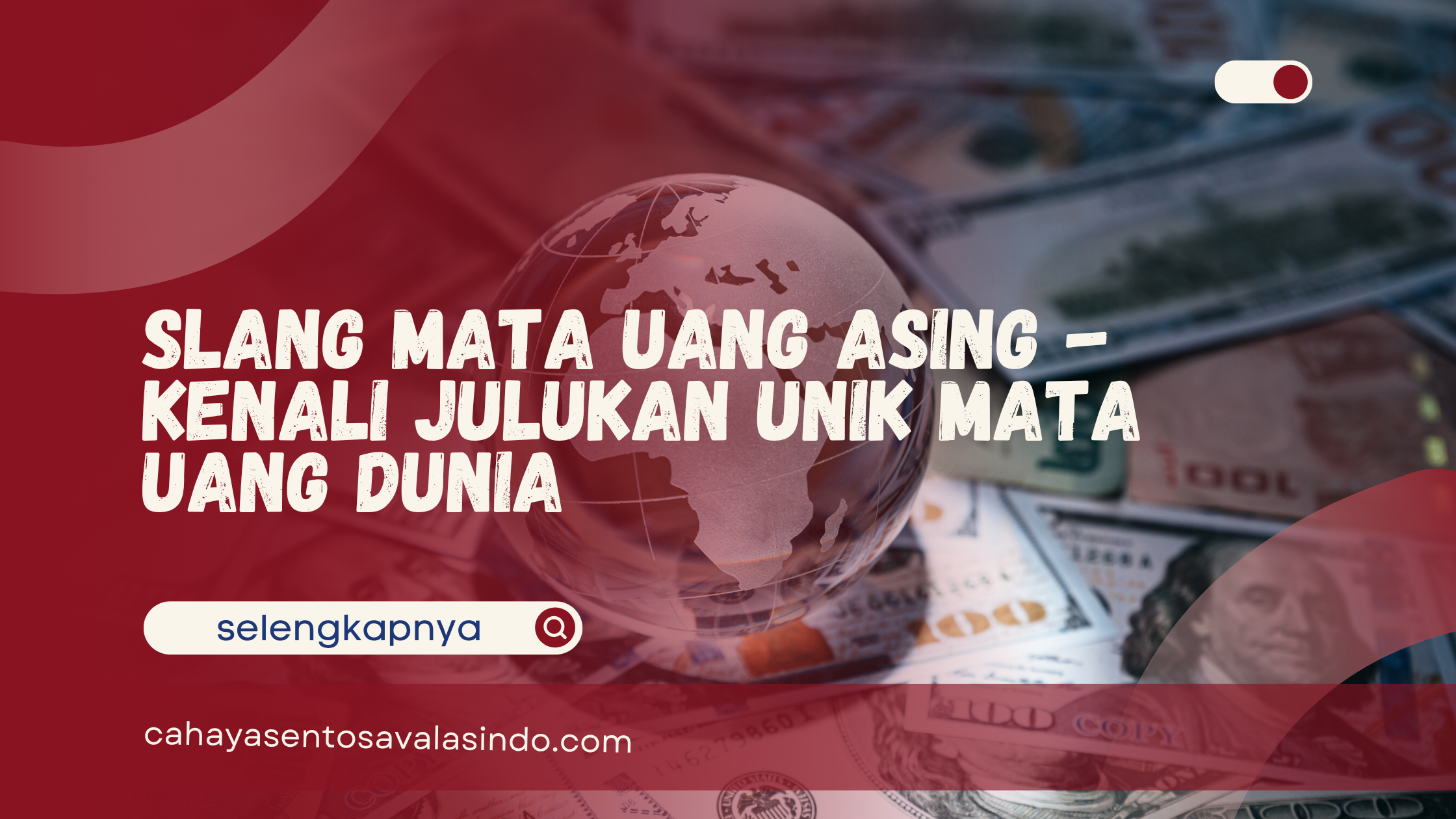 Slang Mata Uang Asing – Kenali Julukan Unik Mata Uang Dunia