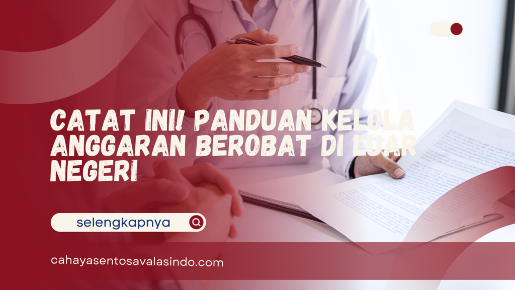 Kelola Anggaran Berobat di Luar Negeri