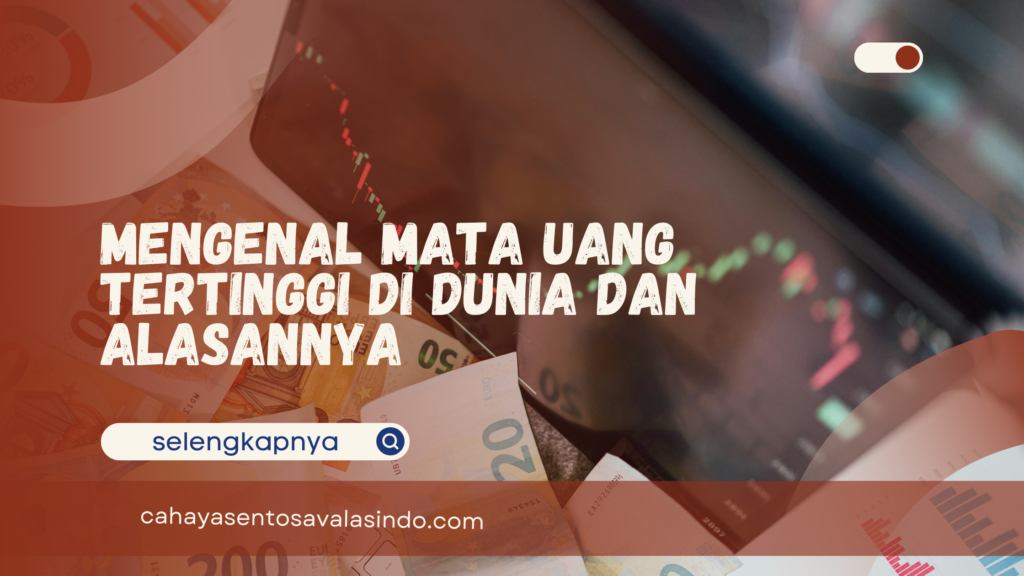 Mata Uang Tertinggi di Dunia