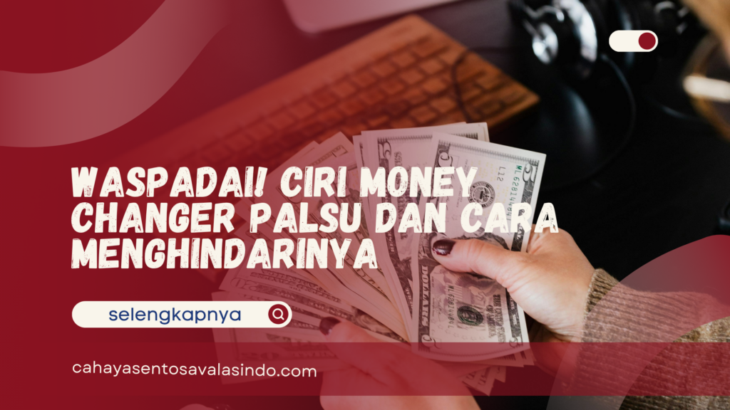 Ciri Money Changer Palsu