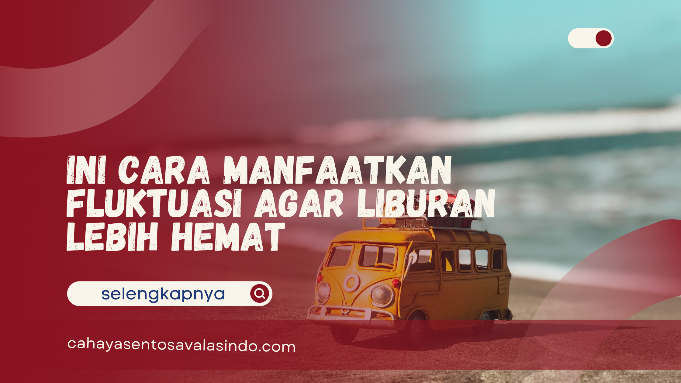 Ini Cara Manfaatkan Fluktuasi agar Liburan Lebih Hemat