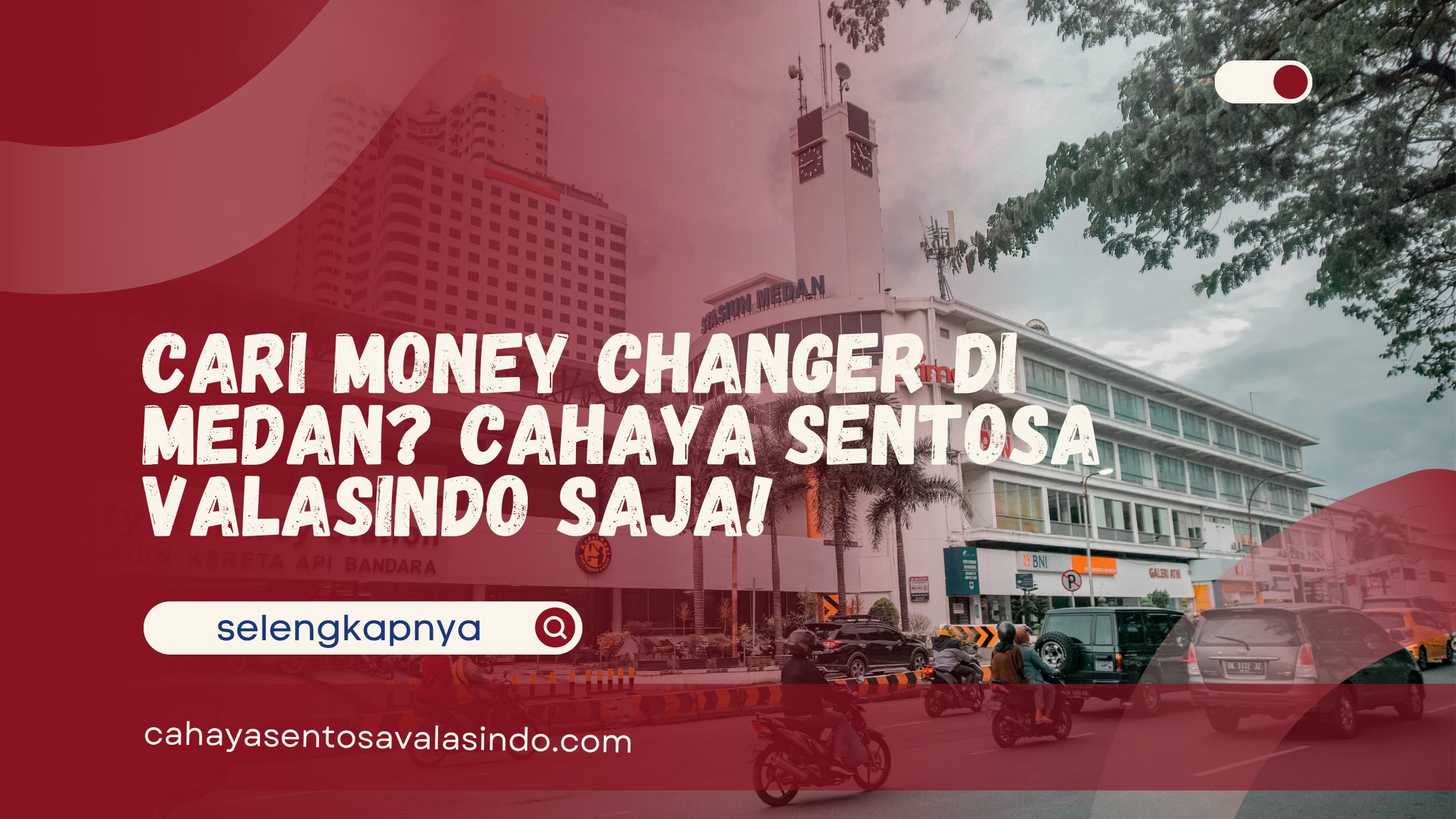 Cari Money Changer di Medan? Cahaya Sentosa Valasindo Saja!